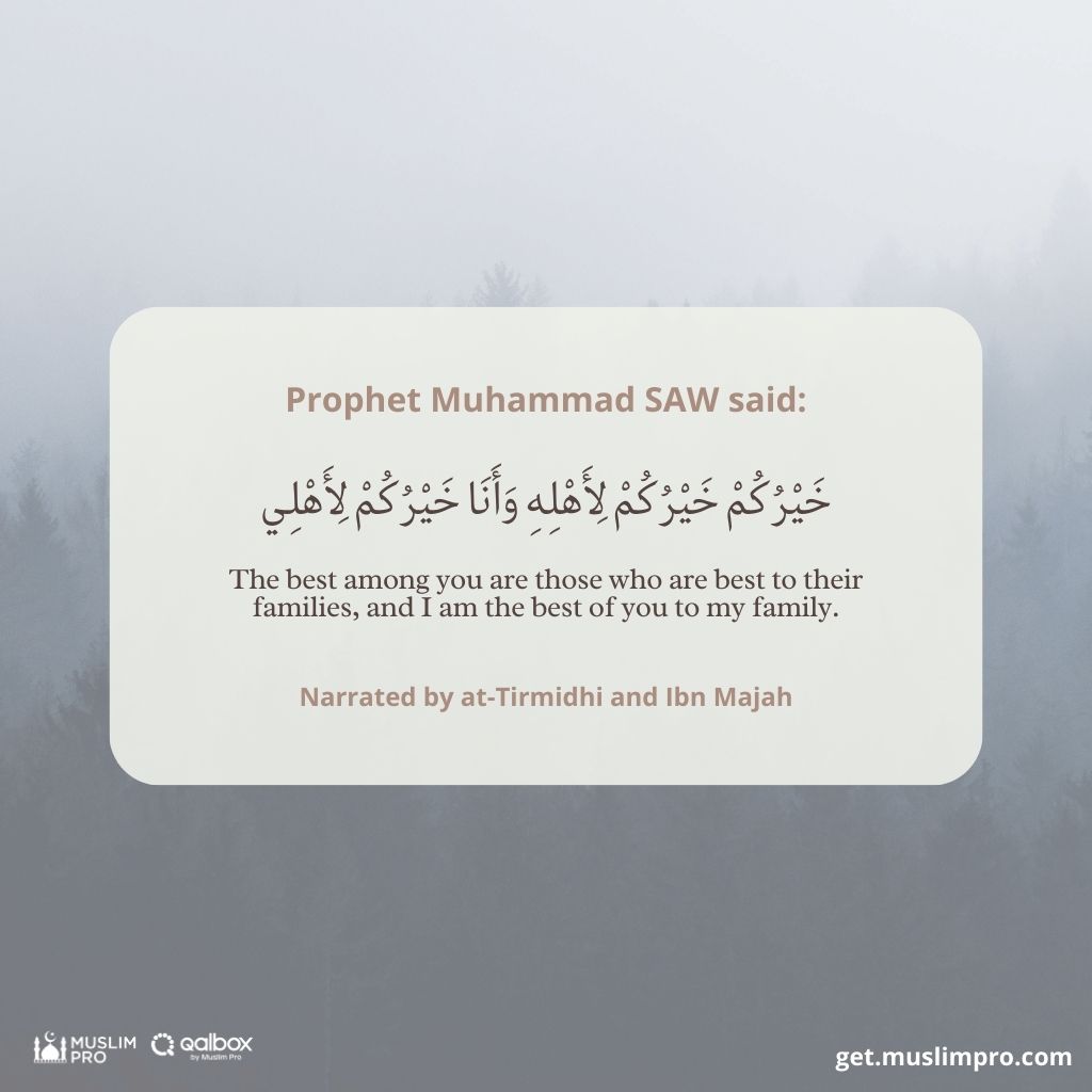 hadith The best among you are those who are best to their families, and I am the best of you to my family.